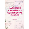 Katherine Mansfield and Continental Europe: Connections and Influences - Hardcover