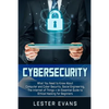 Cybersecurity: What You Need to Know About Computer and Cyber Security, Social Engineering, The Internet of Things + An Essential Gui - Paperback