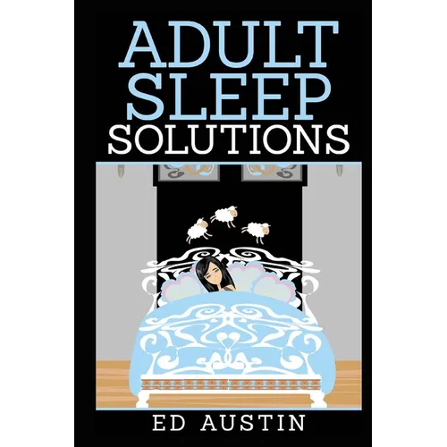 Adult Sleep Solutions: Insomnia Solutions (100% Natural), How To Overcome & Reduce Stress & Anxiety, Effective Method, Without Drugs, Sleeple - Paperback