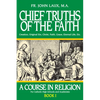 Chief Truths of the Faith: A Course in Religion - Book I - Paperback