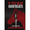 If You Hear Hoofbeats: A Josie Harjo Novel - Hardcover