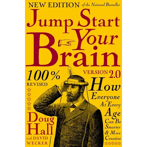 Jump Start Your Brain: How Everyone at Every Age Can Be Smarter and More Productive - Hardcover