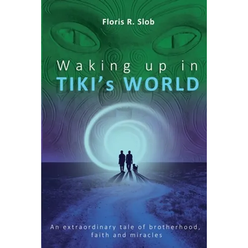 Waking up in TIKI's WORLD: An extraordinary tale of brotherhood, faith and miracles (Personal Growth to lasting Happiness via Self Help through M - Paperback