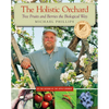 The Holistic Orchard: Tree Fruits and Berries the Biological Way - Paperback