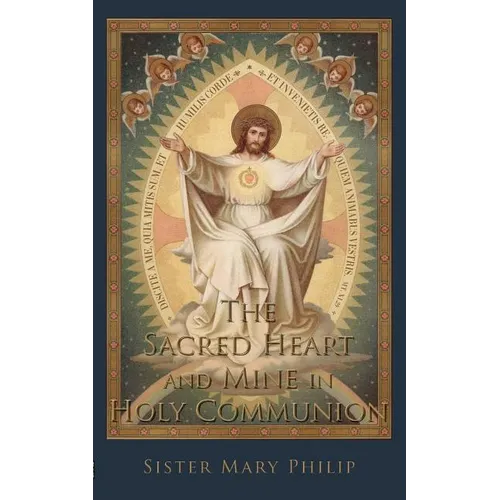 The Sacred Heart and Mine in Holy Communion: Thoughts drawn from the Titles of the Sacred Heart - Paperback