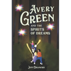 Avery Green And The Spirits Of Dreams: A Brave Girl Takes On An Evil Queen - Paperback