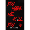 You Made Me Kill You - Paperback