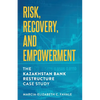 Risk, Recovery, and Empowerment: The Kazakhstan Bank Restructure Case Study - Paperback
