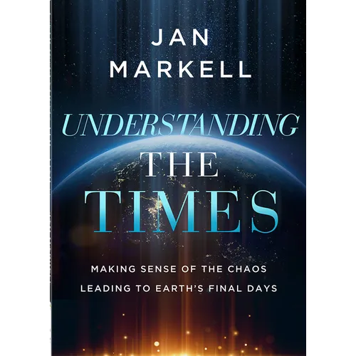 Understanding the Times: Making Sense of the Chaos Leading to Earth's Final Days - Paperback