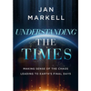 Understanding the Times: Making Sense of the Chaos Leading to Earth's Final Days - Paperback
