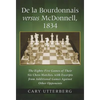 De la Bourdonnais versus McDonnell, 1834: The Eighty-Five Games of Their Six Chess Matches, with Excerpts from Additional Games Against Other Opponent - Paperback