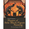 Master of Attic Black Figure Painting: The Art and Legacy of Exekias - Paperback