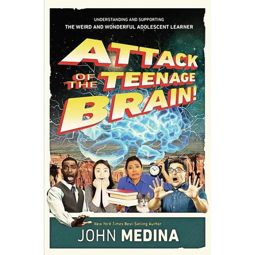 Attack of the Teenage Brain: Understanding and Supporting the Weird and Wonderful Adolescent Learner - Paperback