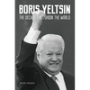Boris Yeltsin: The Decade that Shook the World - Paperback