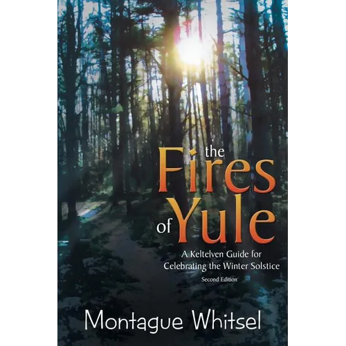 The Fires of Yule: A Keltelven Guide for Celebrating the Winter Solstice - Paperback