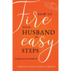 How to Fire Your Husband in Easy Steps - A Miraculous Divorce! - Paperback