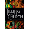 Tilling the Church: Theology for an Unfinished Project - Paperback