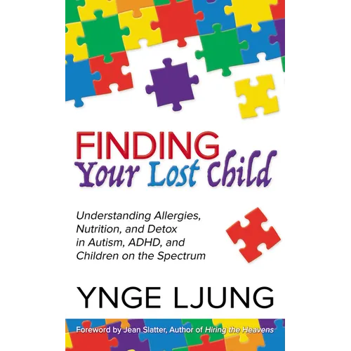 Finding Your Lost Child: Understanding Allergies, Nutrition, and Detox in Autism and Children on the Spectrum - Paperback