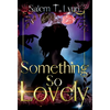 Something So Lovely - Hardcover