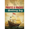 Pirates & Rogues of Monterey Bay - Paperback