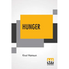 Hunger: Translated From The Norwegian By George Egerton With An Introduction By Edwin Björkman - Paperback