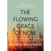 The Flowing Grace of Now: Encountering Wisdom Through the Weeks of the Year - Paperback