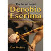 The Secret Art of Derobio Escrima: Martial Art of the Philippines - Paperback