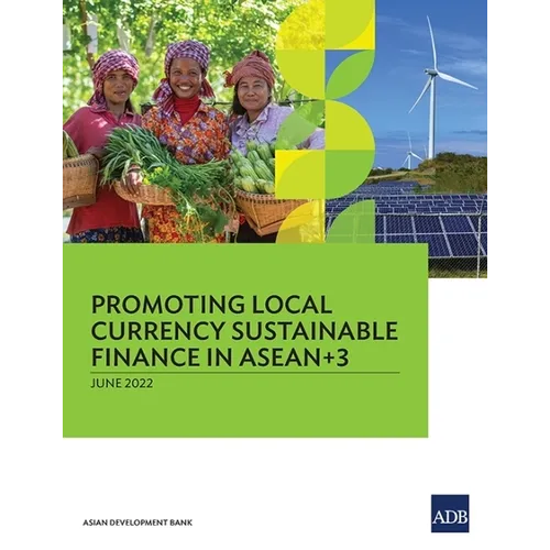 Promoting Local Currency Sustainable Finance in Asean+3 - Paperback