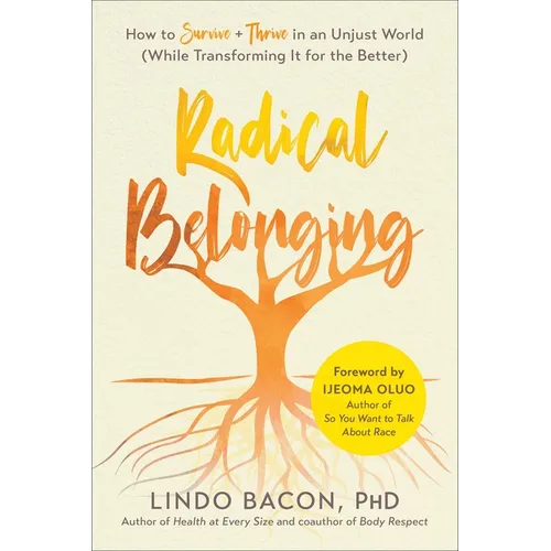 Radical Belonging: How to Survive and Thrive in an Unjust World (While Transforming It for the Better) - Paperback
