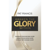 Awaken the Glory Within: Maximize your natural glory, Awaken your divine glory, Operate with double glory - Paperback