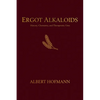 Ergot Alkaloids: Their History, Chemistry, and Therapeutic Uses - Hardcover