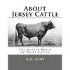 About Jersey Cattle: The Butter Breed of Dairy Cattle - Paperback