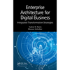 Enterprise Architecture for Digital Business: Integrated Transformation Strategies - Hardcover