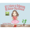 If I Were a Princess, I'd Never Say Please! - Hardcover