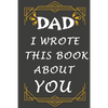 dad i wrote this book about you: Prompted fill In The Blank Book, easy for kids / What I Love About Dad / gift for Father's Day, Christmas, Dad's Birt - Paperback
