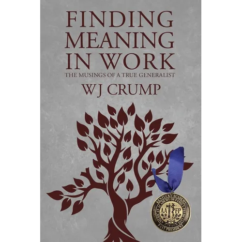 Finding Meaning In Work: The Musings of a True Generalist - Paperback