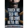 Touch Me, See Me, Feel Me, Hear Me - Paperback