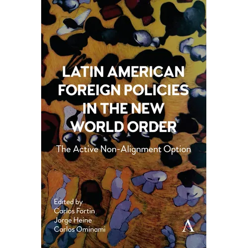 Latin American Foreign Policies in the New World Order: The Active Non-Alignment Option - Hardcover