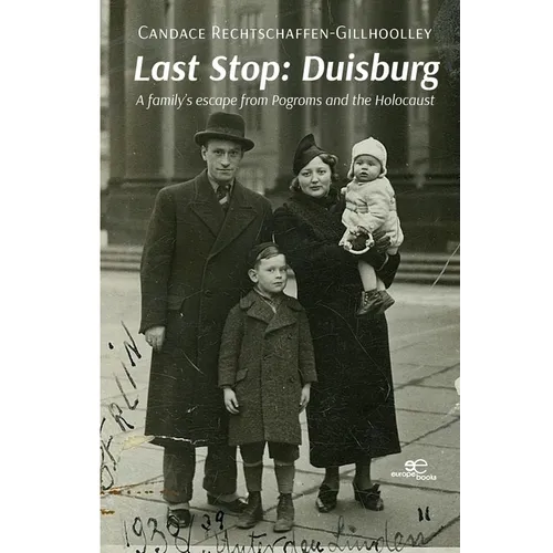 Last Stop: Duisburg A family's escape from Pogroms and the Holocaust - Paperback