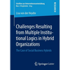 Challenges Resulting from Multiple Institutional Logics in Hybrid Organizations: The Case of Social Business Hybrids - Paperback