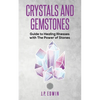 Crystals and Gemstones: Guide to Healing Illnesses with the Power of Stones - Paperback