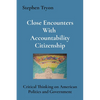 Close Encounters With Accountability Citizenship: Critical Thinking on American Politics and Government - Paperback