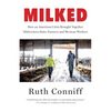 Milked: How an American Crisis Brought Together Midwestern Dairy Farmers and Mexican Workers - Hardcover
