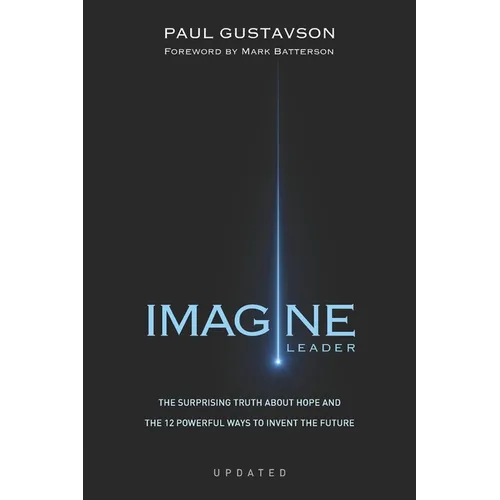 Imagine: The Surprising Truth about Hope and The 12 Powerful Ways to Invent the Future - Paperback