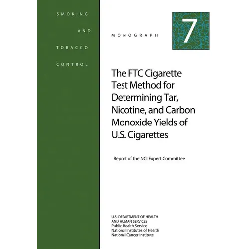 The FTC Cigarette Test Method for Determining Tar, Nicotine, and Carbon Monoxide Yields of U.S. Cigarettes: Smoking and Tobacco Control Monograph No. - Paperback