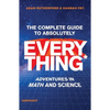 The Complete Guide to Absolutely Everything (Abridged): Adventures in Math and Science - Hardcover