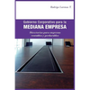 Gobierno Corporativo para la Mediana Empresa: Directorios para empresas rentables y perdurables - Paperback