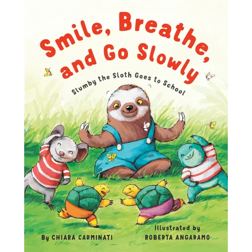 Smile, Breathe, and Go Slowly: Slumby the Sloth Goes to School - Paperback