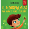 El Mindfulness me hace más fuerte: Libro infantil para encontrar la calma, mantener la concentración y superar la ansiedad (para niños y niñas) - Hardcover
