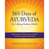 365 Days of Ayurveda for Lifelong Radiant Health: Daily Wisdom & Simple Tips for Physical, Emotional, & Spiritual Well-Being - Paperback